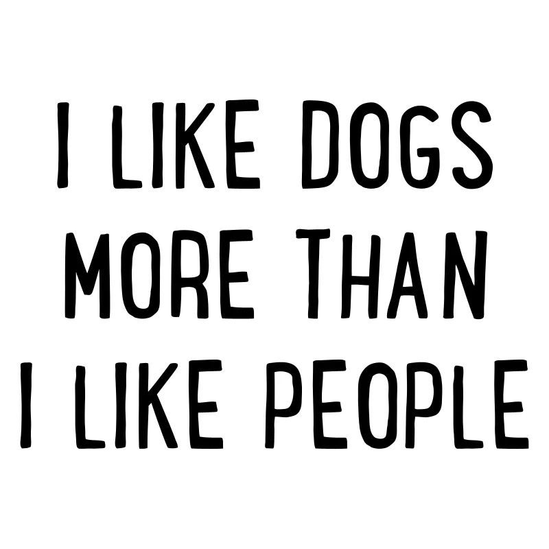 J’aime les chiens plus que les gens