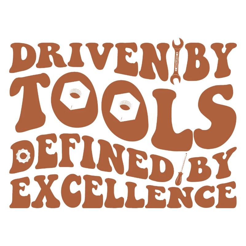 DRIVEN BY TOOLS DEFINED BY EXCELLENCE