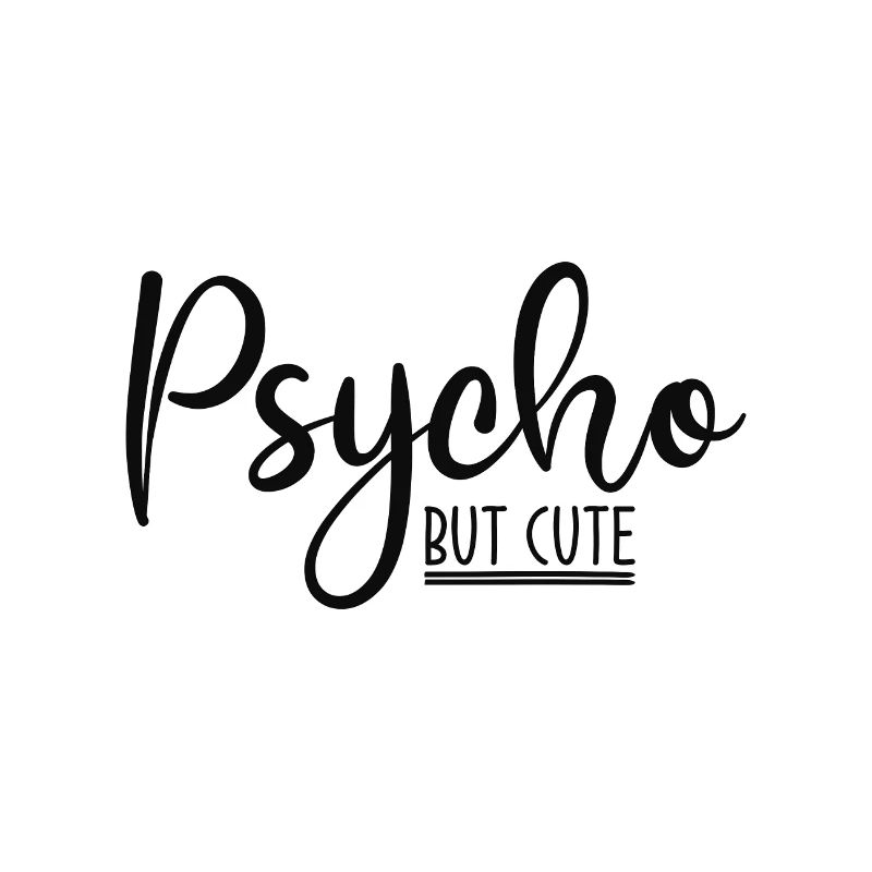 Psycho mais mignon Drôle de dicton