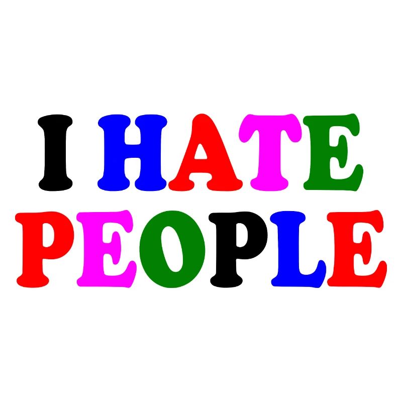 I hate people