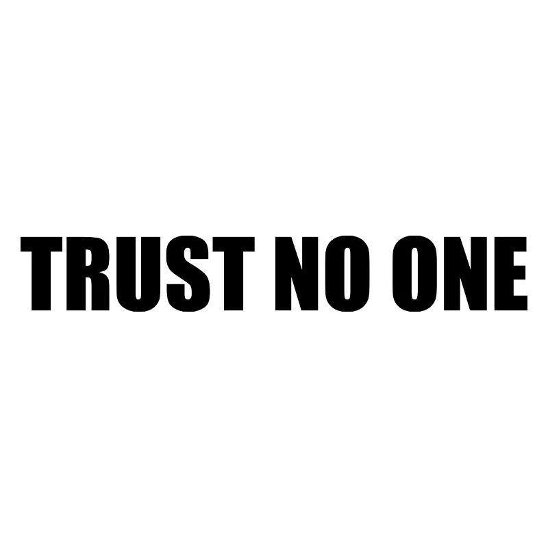 Trust no one