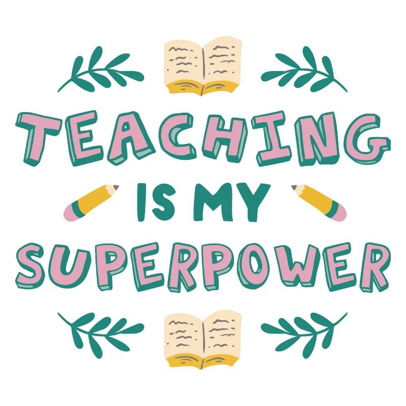Teaching is my superpower Teaching is my superpowe