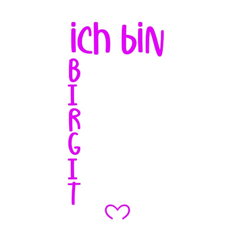 Für den besten Menschen - Ich bin Birgit