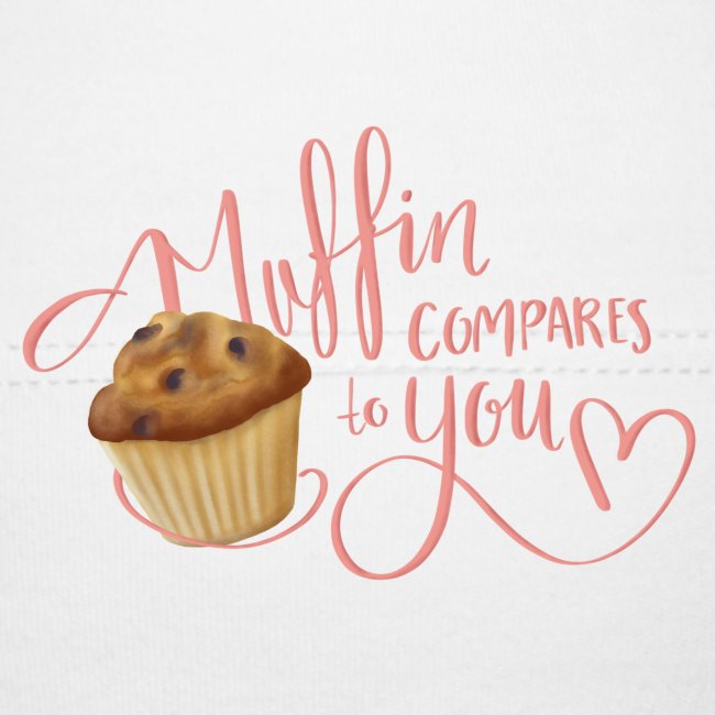Muffin compares to YOU