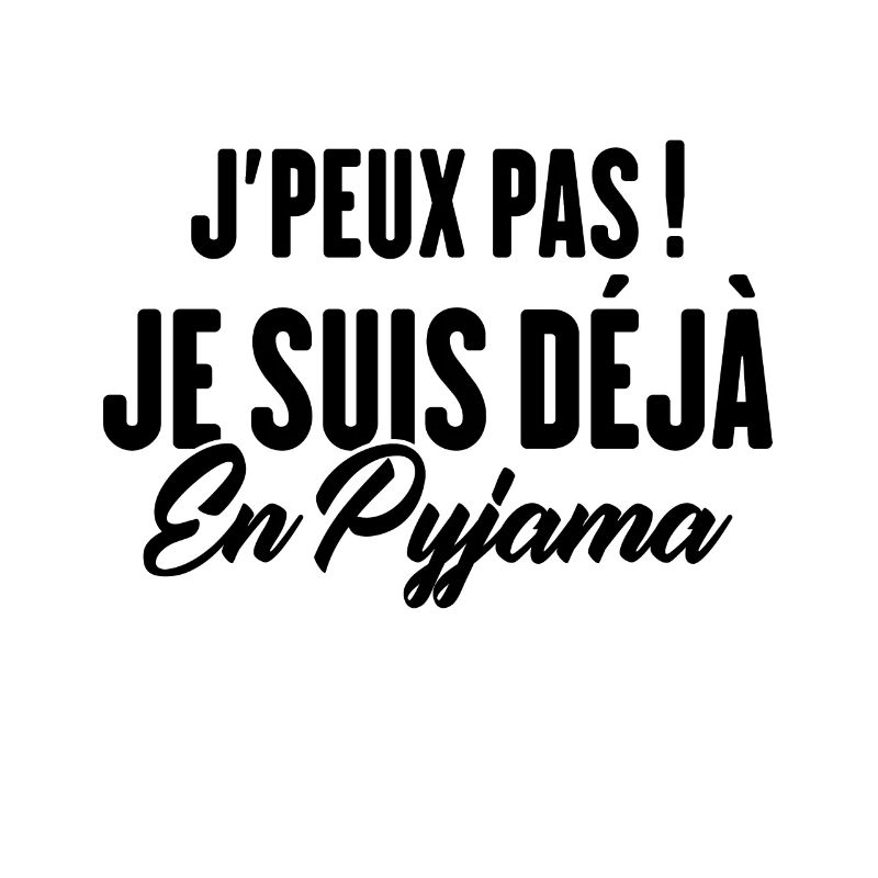 J'peux pas Je suis déjà en Pyjama