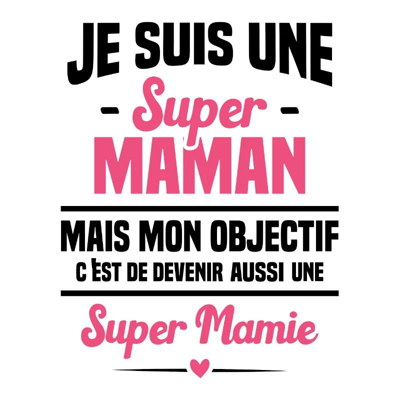 Mon objectif c'est de devenir une super mamie