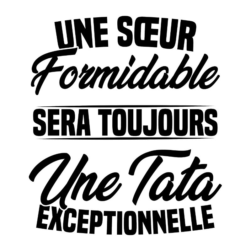 Une sœur formidable donne une tata exceptionnelle