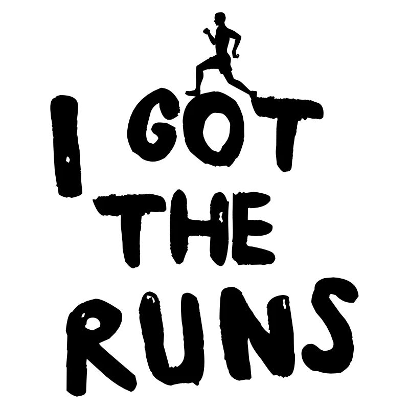 I Got the Runs