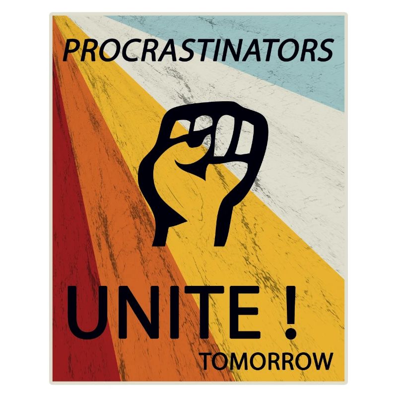 Procrastinators Unite Tomorrow Lazy His Gift