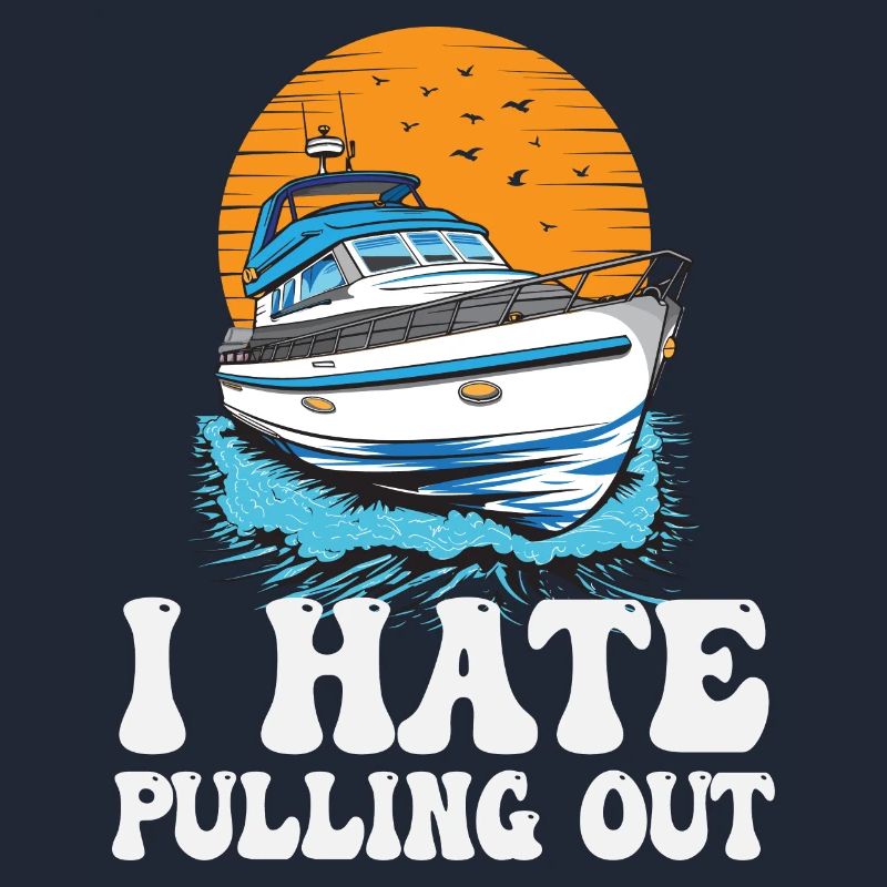 I Hate Pulling Out Funny Motorboating Quote
