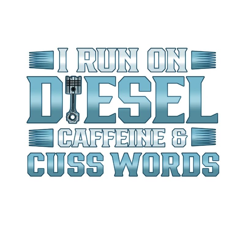 Truck Driver Run on Deisel Caffeine Cuss Words