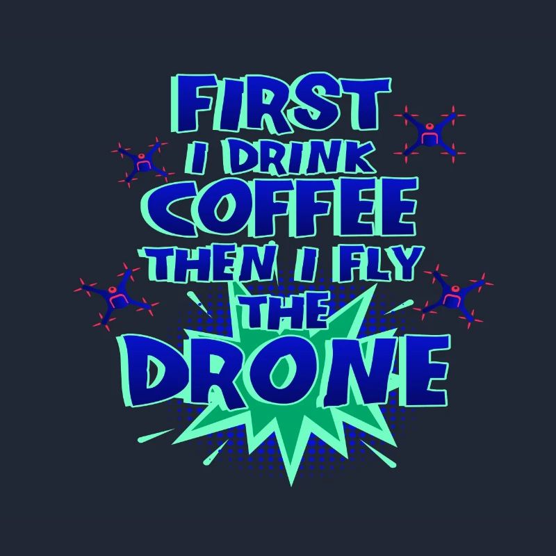 Drone Pilot Gift First Drink Coffee Fly Drone
