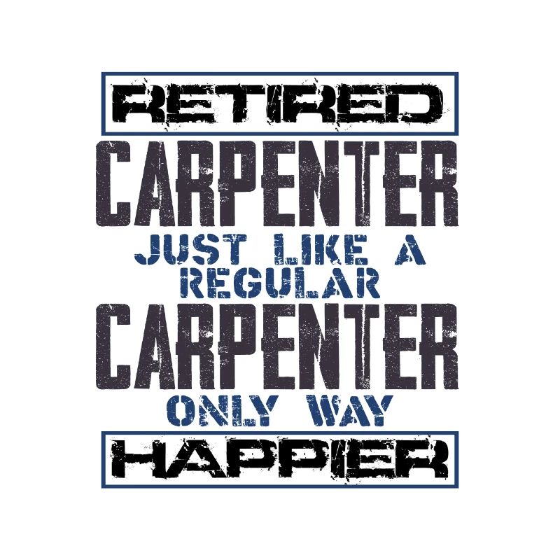 Retired Carpenter Gift Like Regular Carpenter But