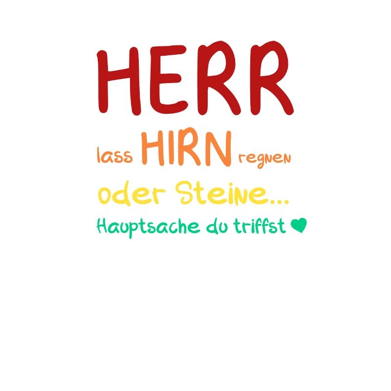 Herr lass Hirn regnen... oder Steine
