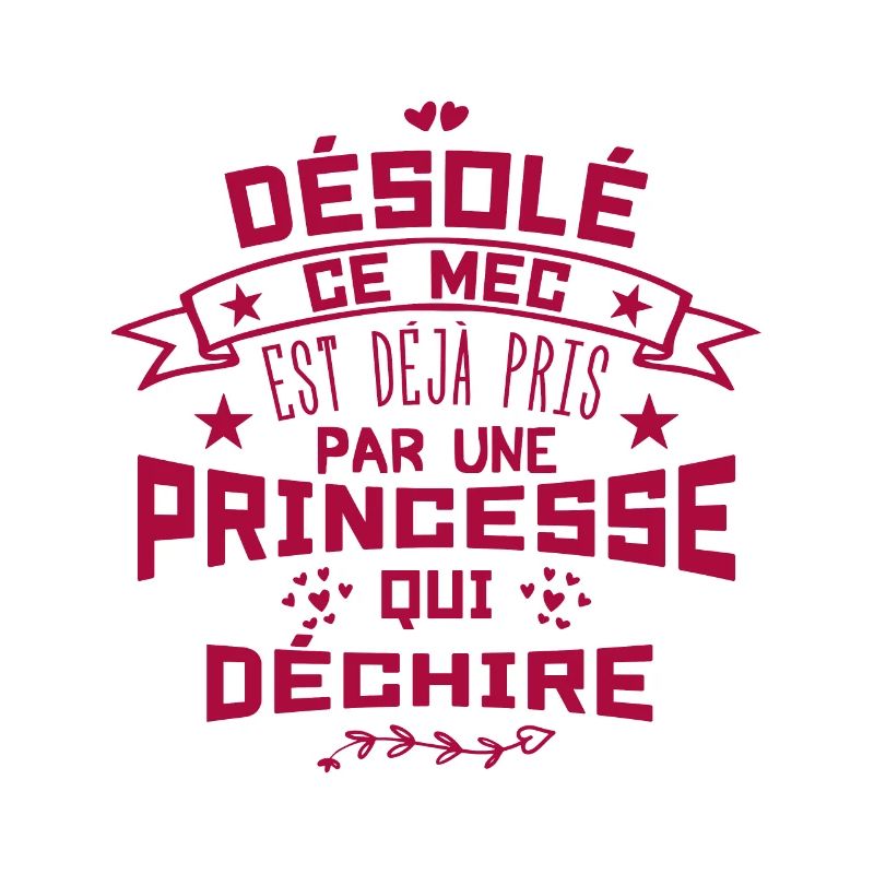 Désolé Ce Mec est déjà pris par une princesse