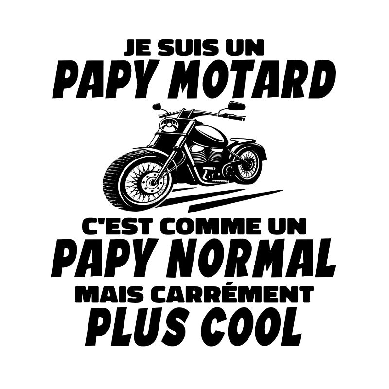 Papy Motard C'est Comme Papy Normal Mais Plus Cool