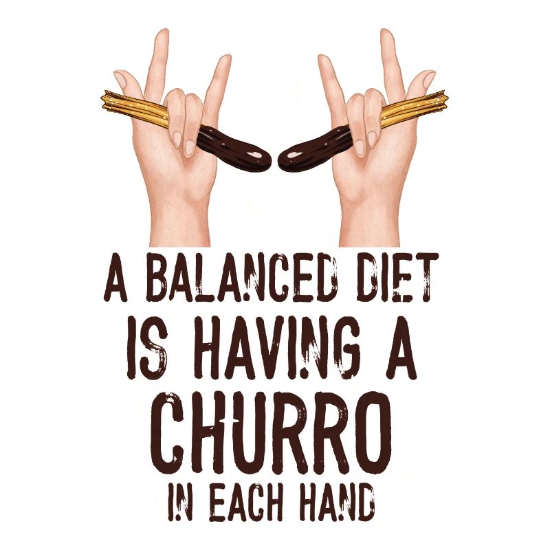 A balanced diet is a churro