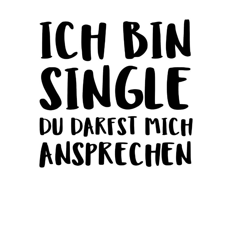 Ich Bin Single Du Darfst Mich Ansprechen