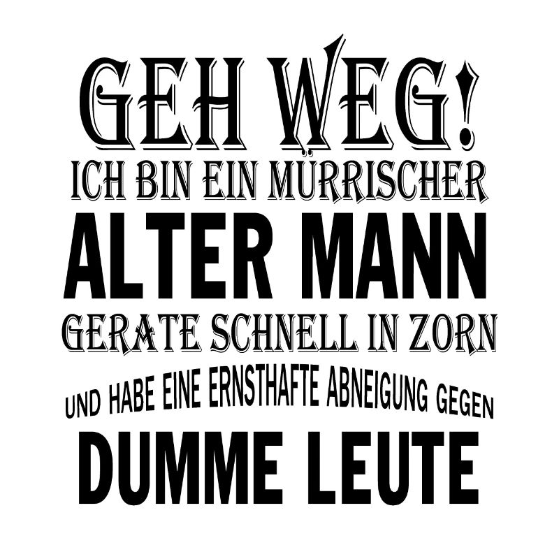 geh weg! ich bin ein mürrischer alter mann gerate