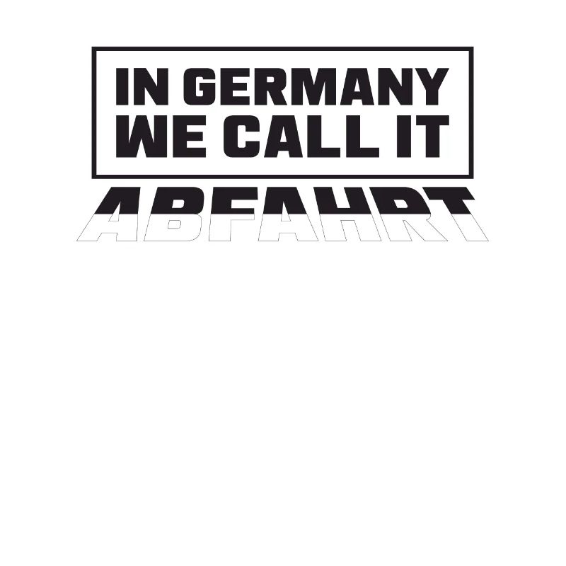 In Germany We Call It Abfahrt - Ski
