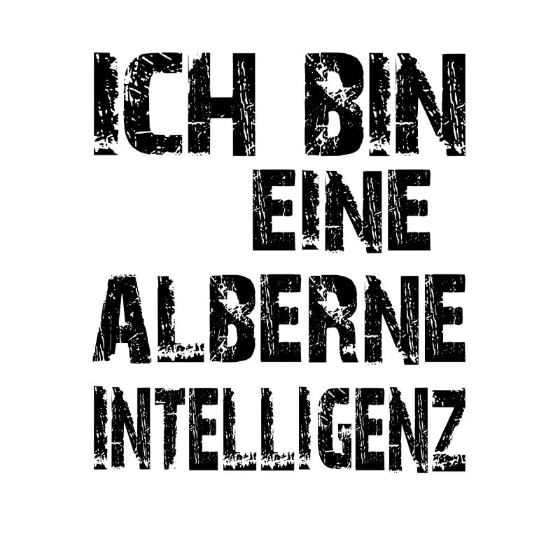 KI Spruch Ich bin eine alberne Intelligenz