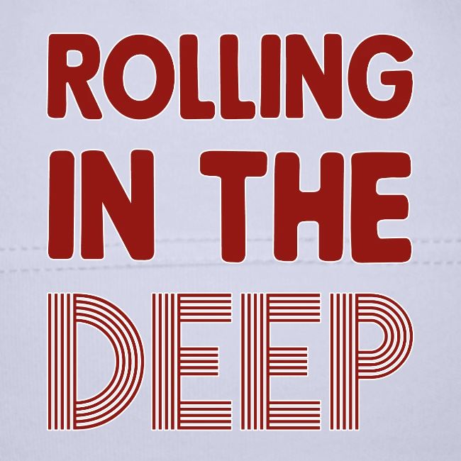Rolling in the Deep