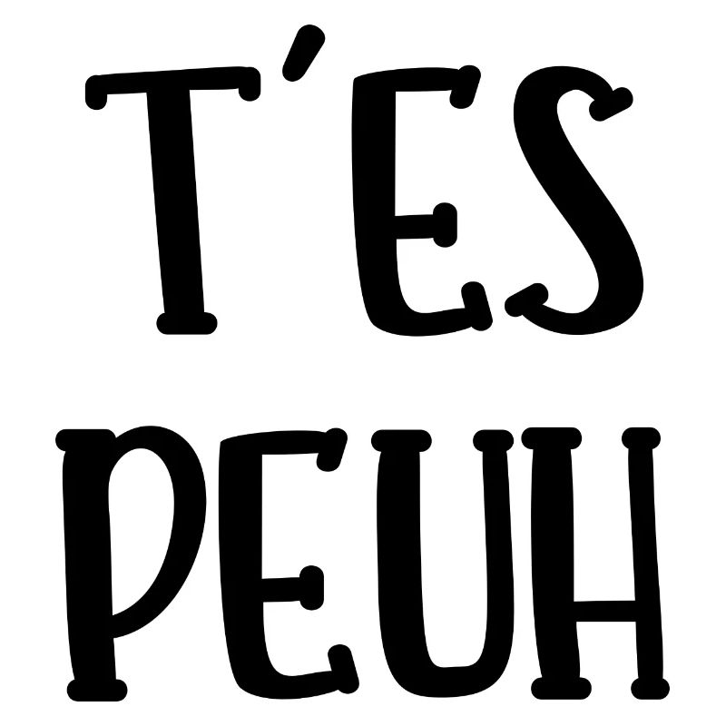 t'es peuh