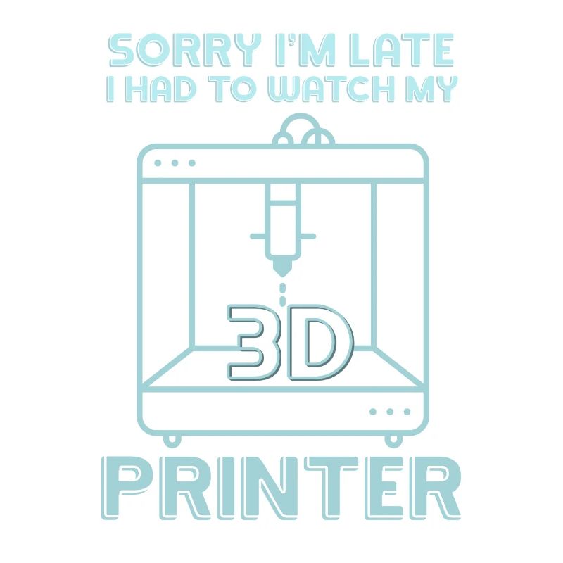 Sorry Ich Bin Zu Spät - 3D Drucker 3D Druck