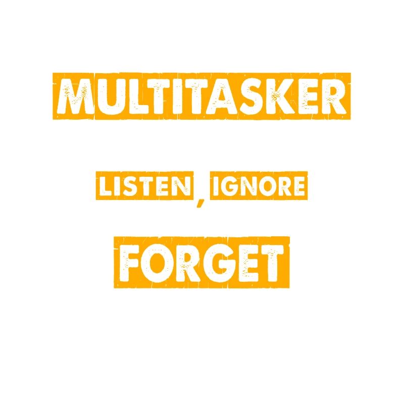 Multitasker - Listen, Ignore and Forget