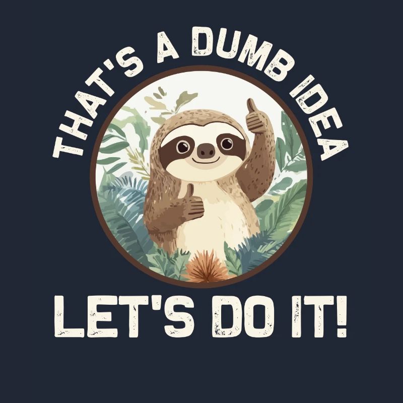 Funny Sloth Theme - That's A Dumb Idea
