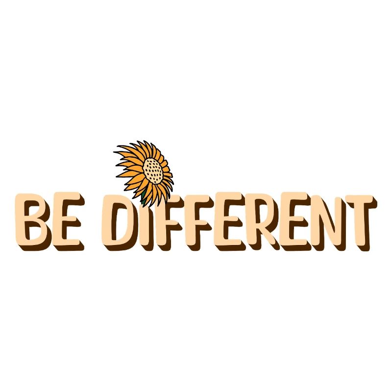 BE DIFFERENT Sunflower Self Love Positivity