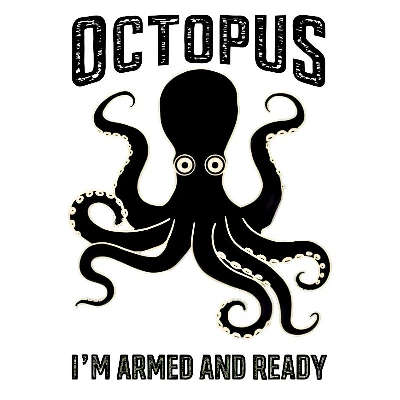 Octopus: I’m Armed and Ready