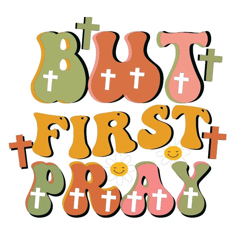 but first pray