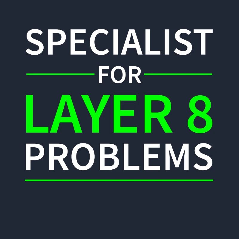 Specialist for layer 8 problems Geschenk Code
