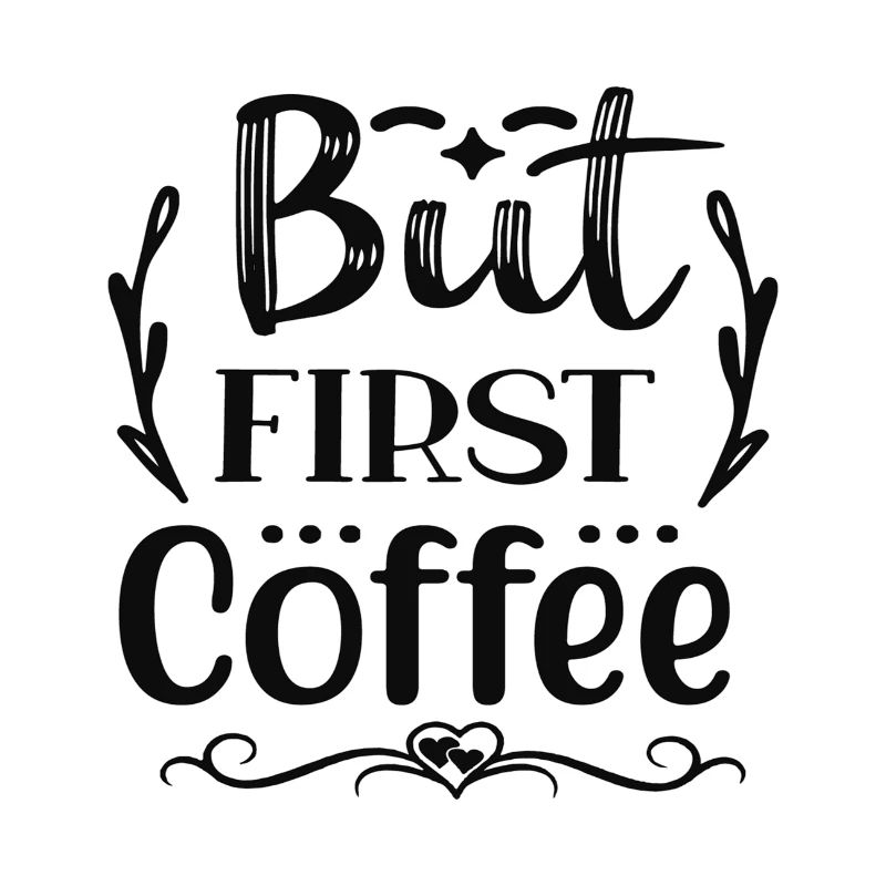 But First Coffee