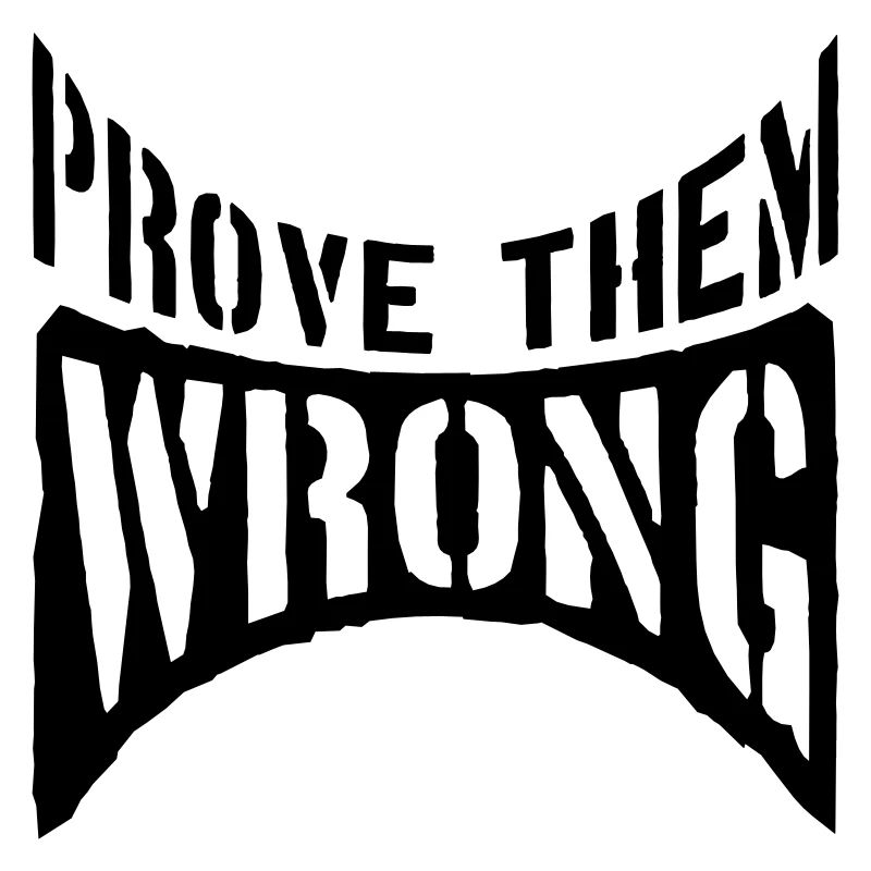 Prove Them Wrong