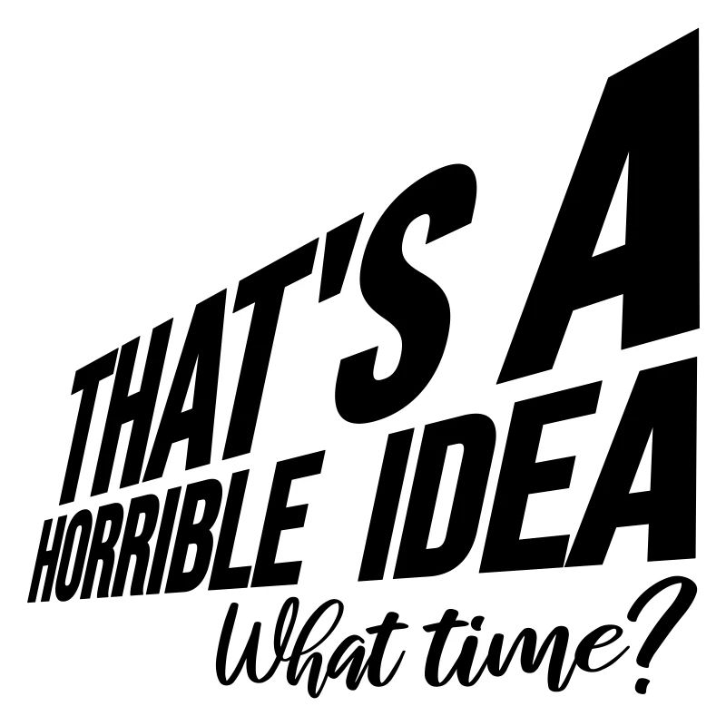 Thats a horrible Idea