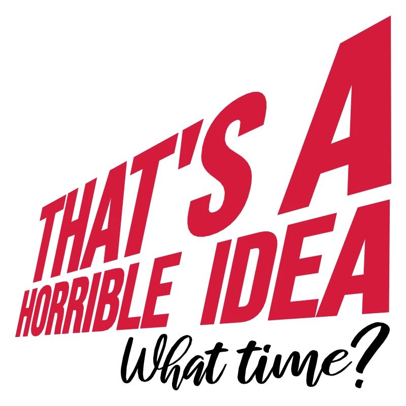 Thats a horrible Idea