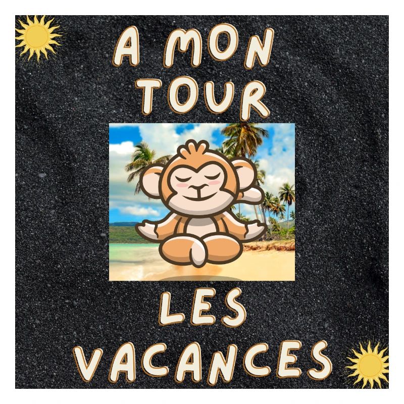A MON TOUR LES VACANCES