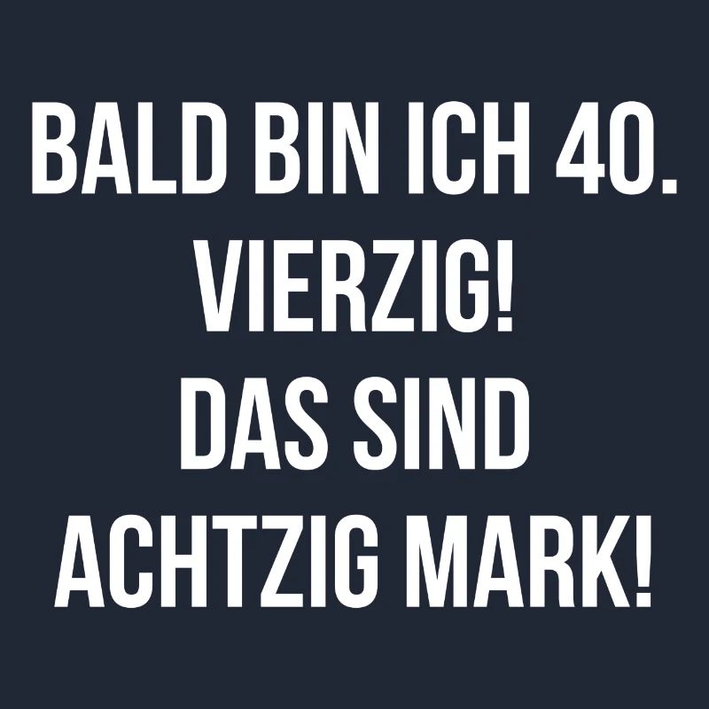 Bald bin ich vierzig das sind achtzig Mark