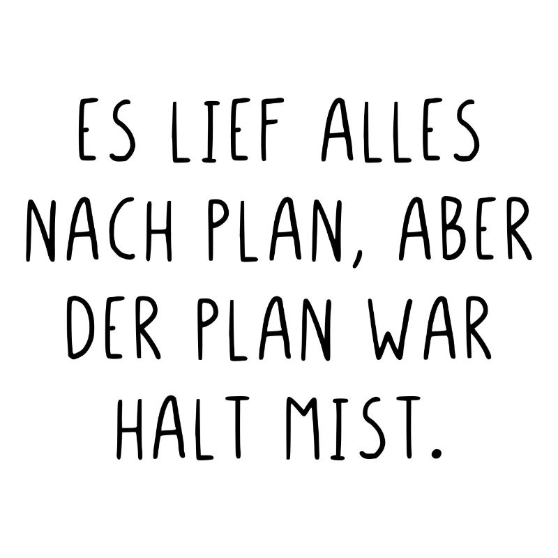 Es lief alles nach Plan aber der Plan war Mist