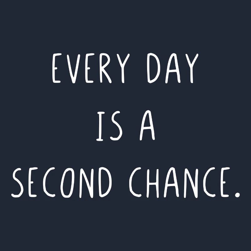 Every day is a second chance