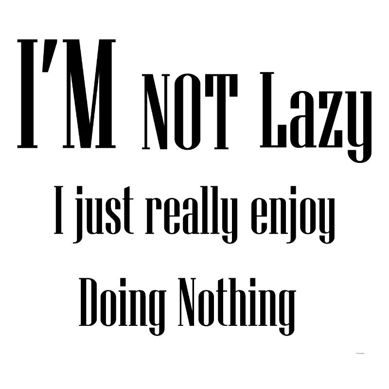 I REALLY ENJOY DOING NOTHING