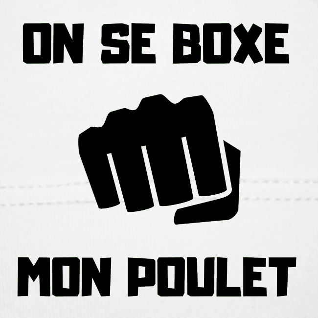ON SE BOXE MON POULET