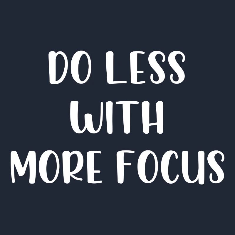 Faire moins avec plus de concentration