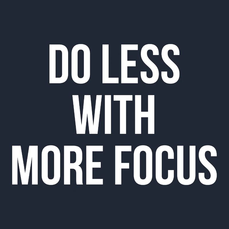 Faire moins avec plus de concentration