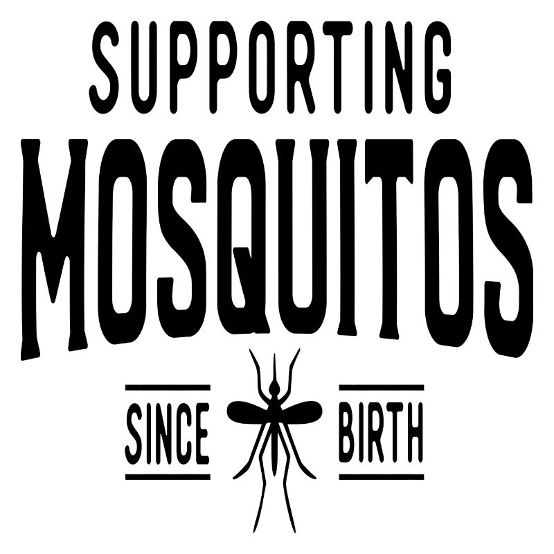 Supporting Mosquitos since Birth