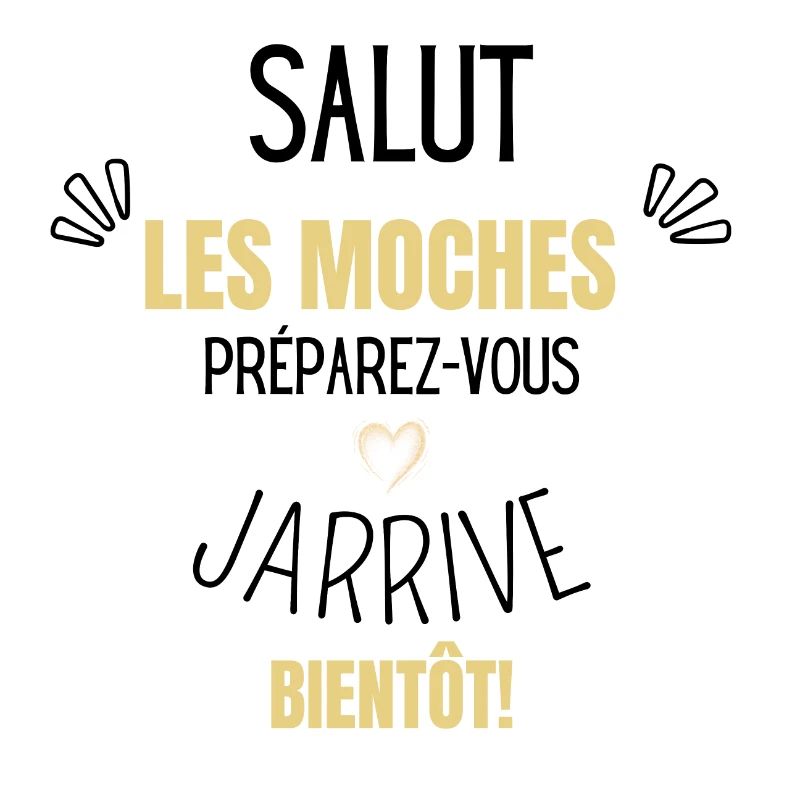 Preparez-vous j’arrive bientôt