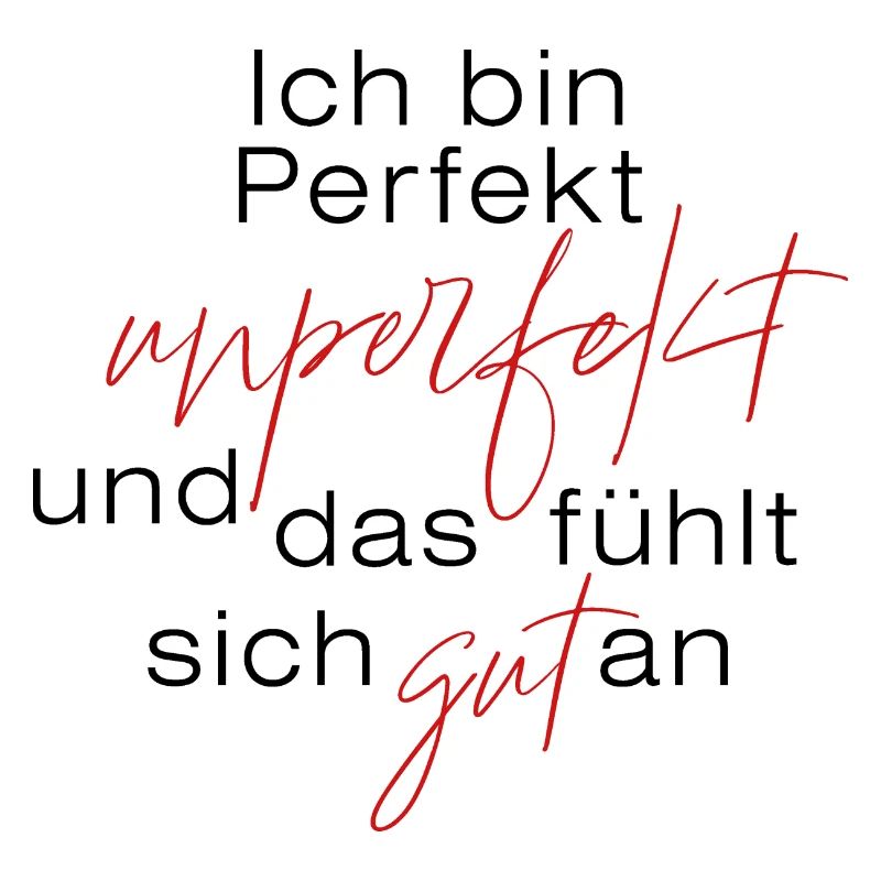 Ich bin perfekt unperfekt ...