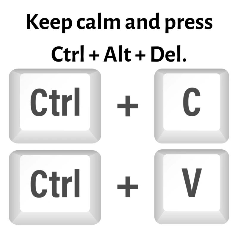 Keep calm and press Ctrl Alt Del